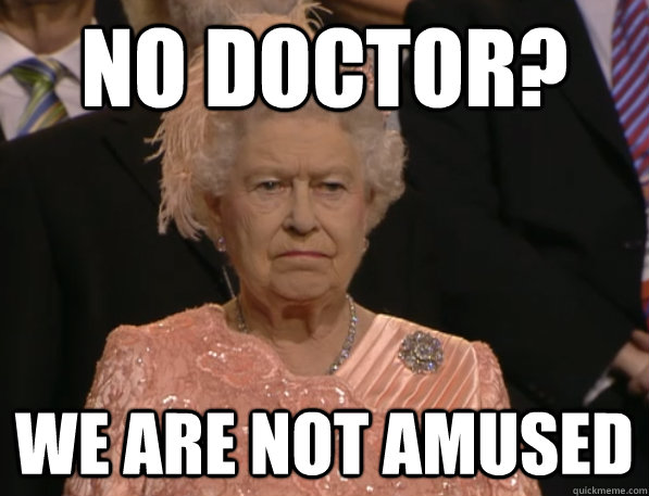 no doctor? we are not amused  