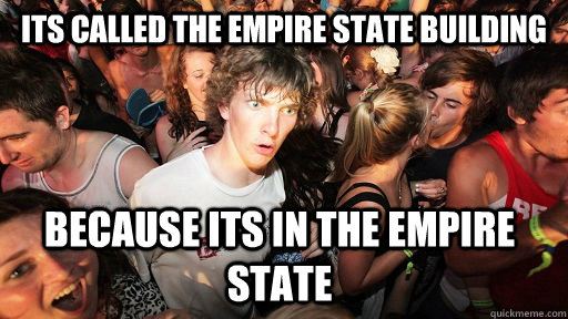 Its called the Empire state building Because its in the empire state  Sudden Clarity Clarence