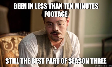 Been in less than ten minutes footage Still The BEST Part of Season Three  Richard Harrow