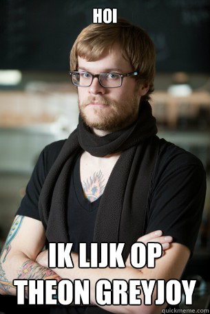 Hoi ik lijk op theon greyjoy  Hipster Barista