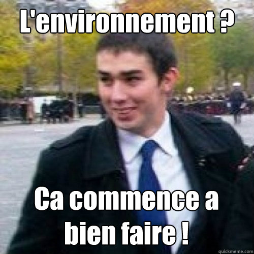 L'environnement ? Ca commence a bien faire !  Maxime Buizard