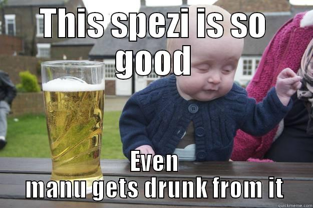 THIS SPEZI IS SO GOOD EVEN MANU GETS DRUNK FROM IT drunk baby