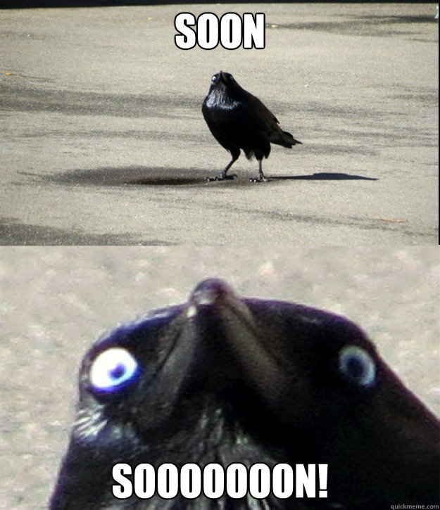 Soon SOOOOOOON!  Insanity Crow