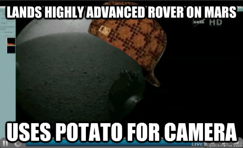 Lands highly advanced rover on mars Uses potato for camera  
