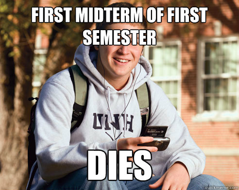 First midterm of first semester Dies  College Freshman