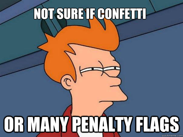 Not Sure If confetti or many penalty flags  Futurama Fry