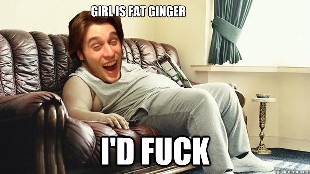 girl is fat ginger i'd fuck - girl is fat ginger i'd fuck  German Child