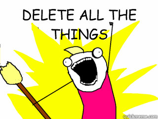 DELETE ALL THE THINGS   All The Things