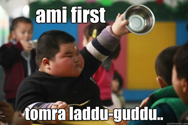 ami first tomra laddu-guddu..  