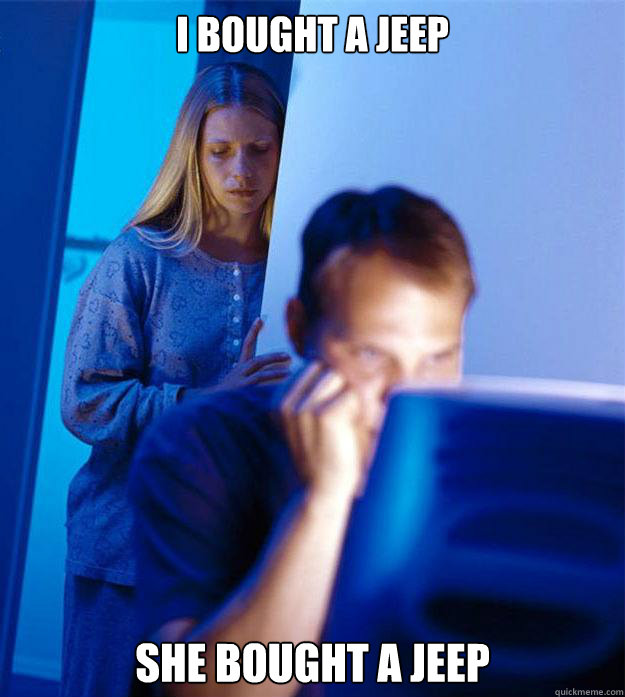 I bought a jeep she bought a jeep  Redditors Wife