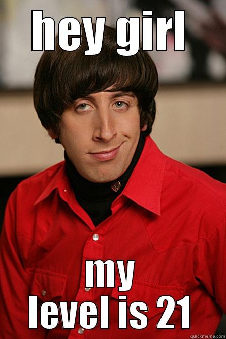HEY GIRL MY LEVEL IS 21 Pickup Line Scientist