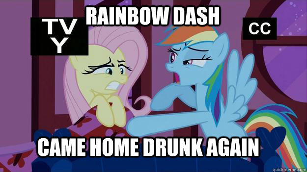 rainbow Dash  came home drunk again  Rainbow dash came home drunk again