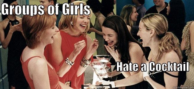 GROUPS OF GIRLS                                                                                                                                                   HATE A COCKTAIL                                                                                              Misc