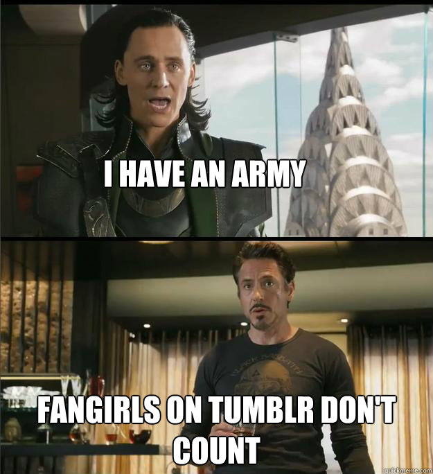 I Have An Army Fangirls On Tumblr Don't Count  The Avengers