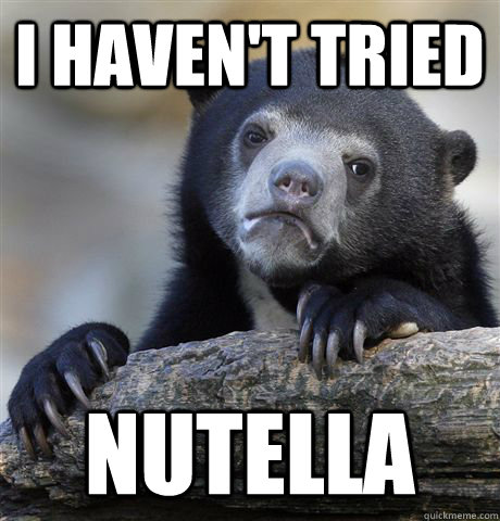 I haven't tried Nutella  Confession Bear
