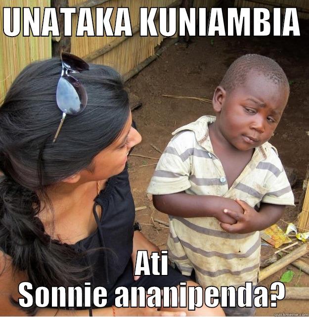 UNATAKA KUNIAMBIA  ATI SONNIE ANANIPENDA? Skeptical Third World Kid