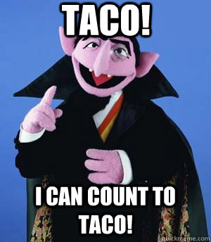 Taco! I can count to taco!  the count