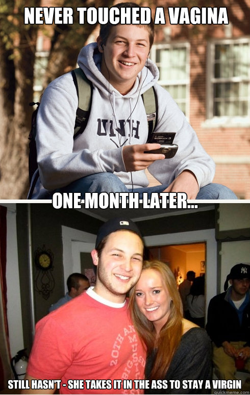 Never touched a vagina one month later... Still hasn't - she Takes it in the ass to stay a virgin  1 month later