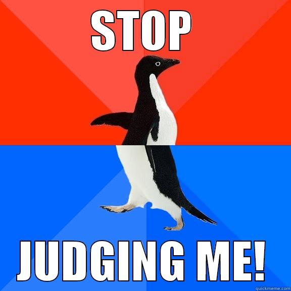 STOP JUDGING ME! Socially Awesome Awkward Penguin