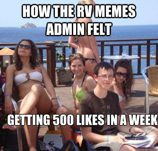 how the rv memes admin felt getting 500 likes in a week  Priority Peter