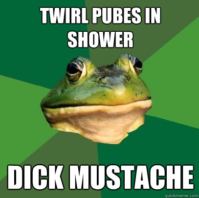 Twirl pubes in shower Dick Mustache  Foul Bachelor Frog