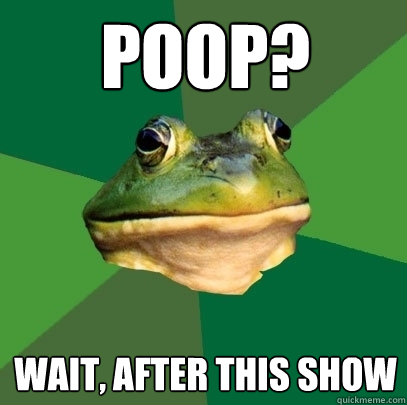poop? wait, after this show  Foul Bachelor Frog