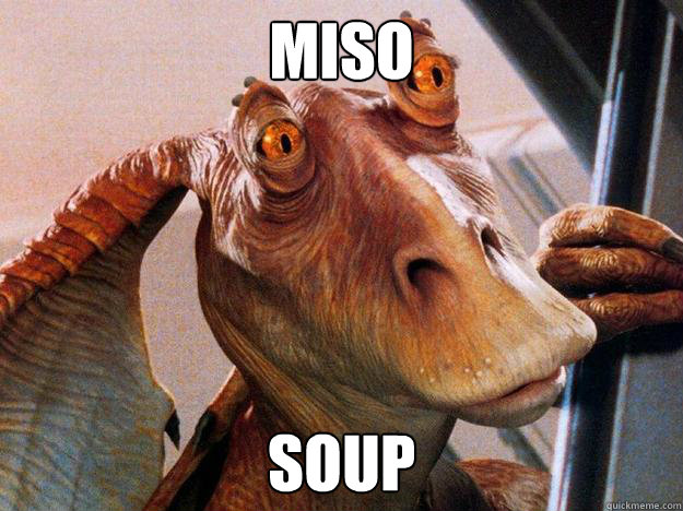 Miso Soup  Jar-Jar