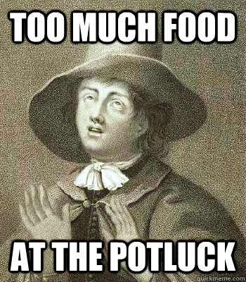 Too much food at the potluck - Too much food at the potluck  Quaker Problems