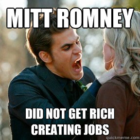 Mitt Romney Did not get rich creating jobs - Mitt Romney Did not get rich creating jobs  vampires