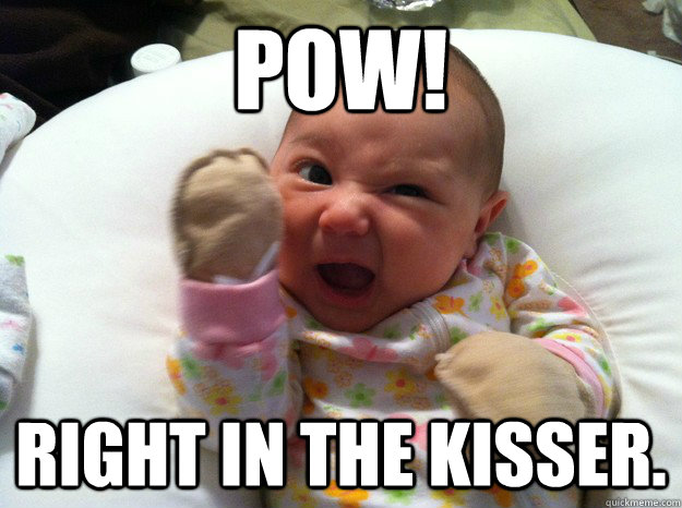 pow! right in the kisser. - pow! right in the kisser.  Misc