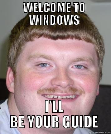 WELCOME TO WINDOWS I'LL BE YOUR GUIDE Misc