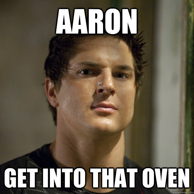 Aaron get into that oven  Ghost Adventures