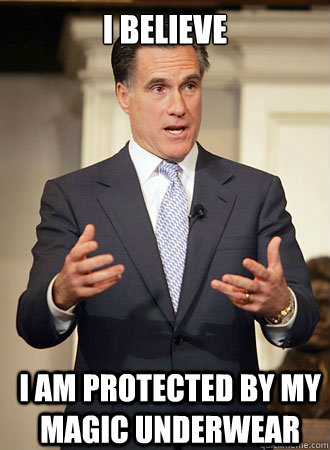 i believe i am protected by my magic underwear  Relatable Romney