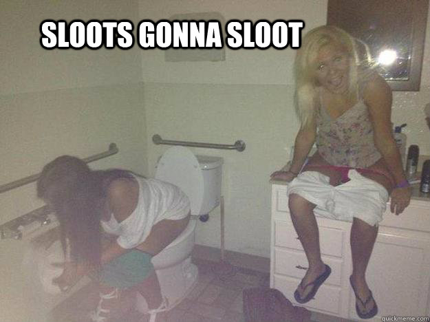 sloots gonna sloot - sloots gonna sloot  Sloots Gonna Sloot