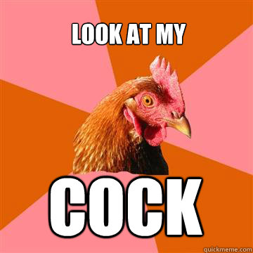 LOOK AT MY COCK - LOOK AT MY COCK  Anti-Joke Chicken