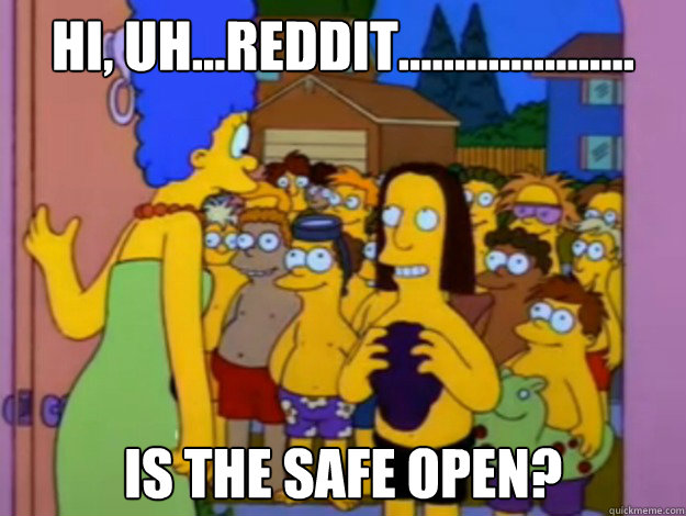 Hi, uh...reddit..................... Is the safe open? - Hi, uh...reddit..................... Is the safe open?  Misc