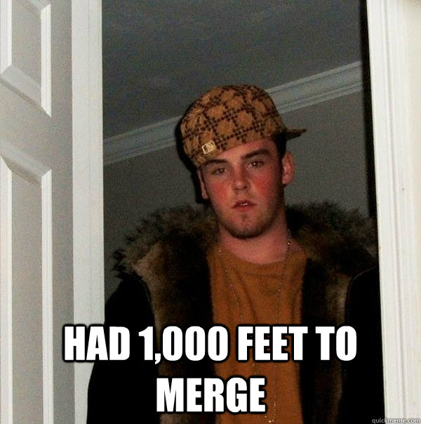  had 1,000 feet to merge  Scumbag Steve