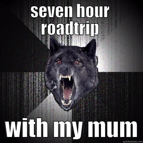SEVEN HOUR ROADTRIP   WITH MY MUM Insanity Wolf