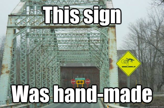This sign Was hand-made - This sign Was hand-made  Bridge crash