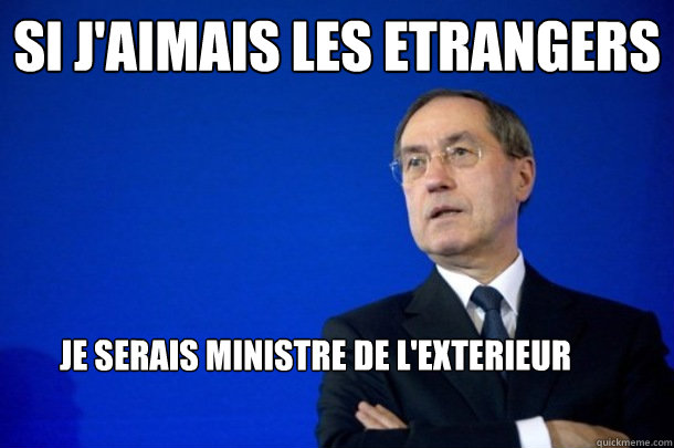 Si j'aimais les etrangers Je serais ministre de l'exterieur  FNUMP