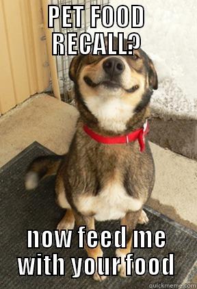 PET FOOD RECALL? NOW FEED ME WITH YOUR FOOD Good Dog Greg
