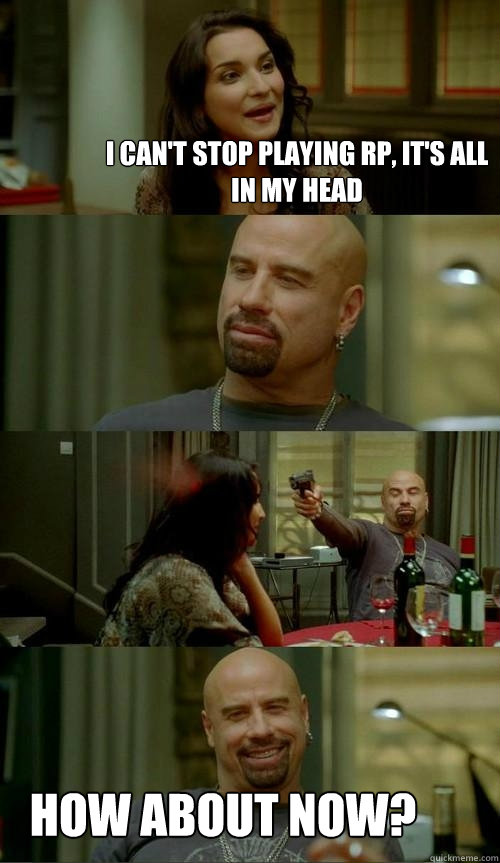 I can't stop playing RP, it's all in my head how about now?  Skinhead John