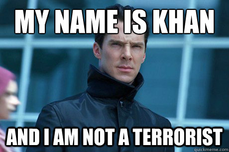 MY NAME IS KHAN AND I AM NOT A TERRORIST  Wrath of Khan