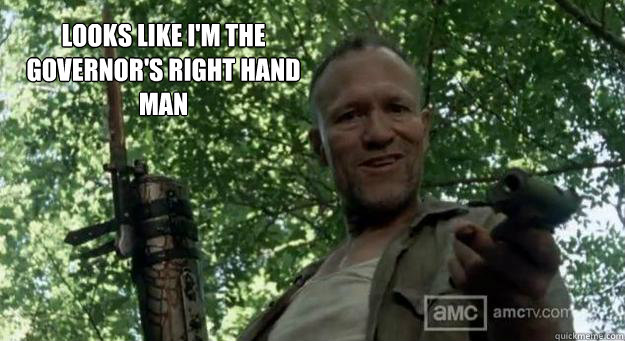 Looks like I'm The Governor's right Hand Man - Looks like I'm The Governor's right Hand Man  Merle Dixon
