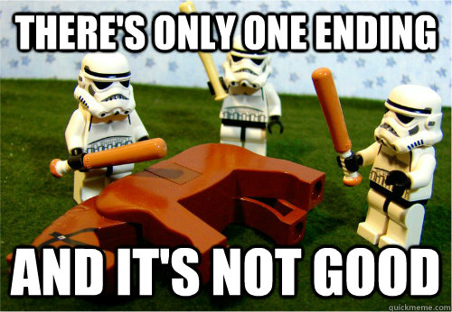 There's only one ending and it's not good  Beating dead horse