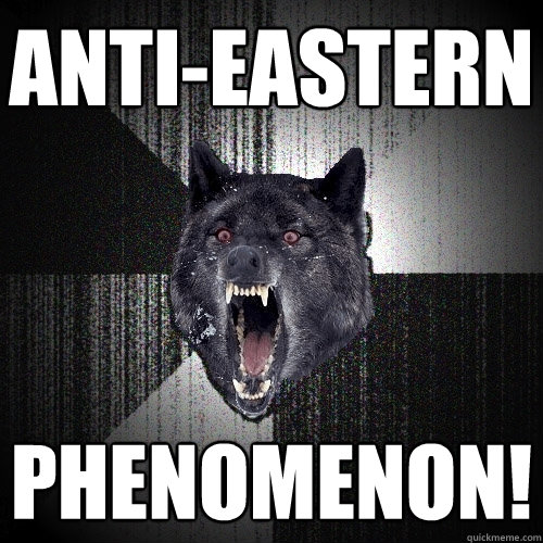 ANTI-EASTERN PHENOMENON!  Insanity Wolf