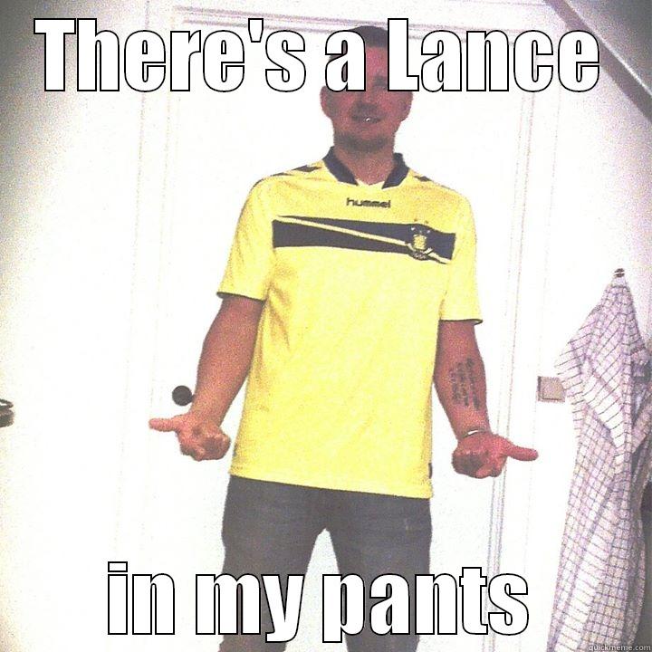 THERE'S A LANCE IN MY PANTS Misc