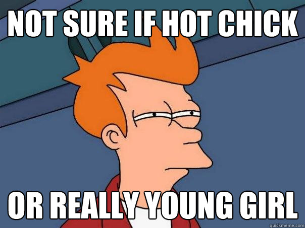 not sure if hot chick Or really young girl  Futurama Fry