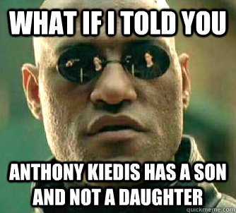 what if i told you Anthony Kiedis has a son and not a daughter  Matrix Morpheus