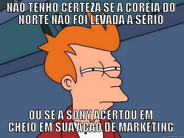 NÃO TENHO CERTEZA SE A CORÉIA DO NORTE NÃO FOI LEVADA A SÉRIO OU SE A SONY ACERTOU EM CHEIO EM SUA AÇÃO DE MARKETING Futurama Fry